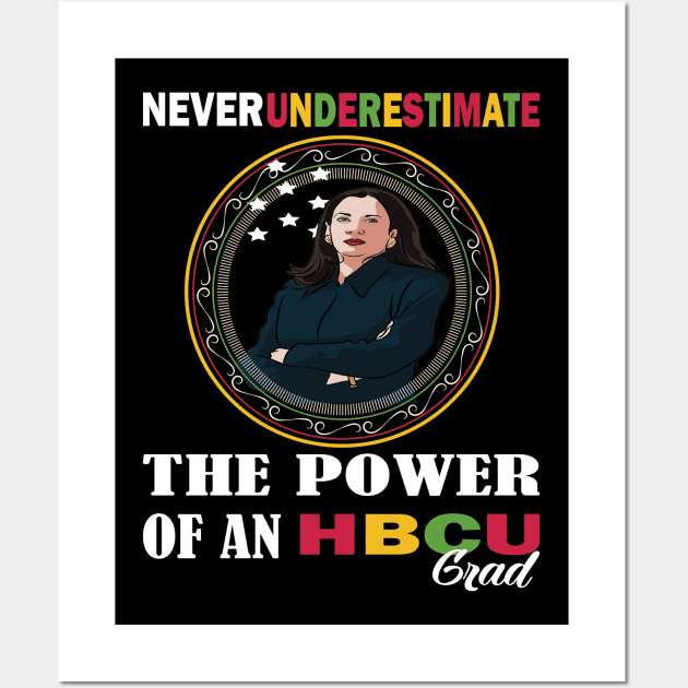 Never underestimate the power of an hbcu graduate.. black month kamala harris gift Wall Art by DODG99